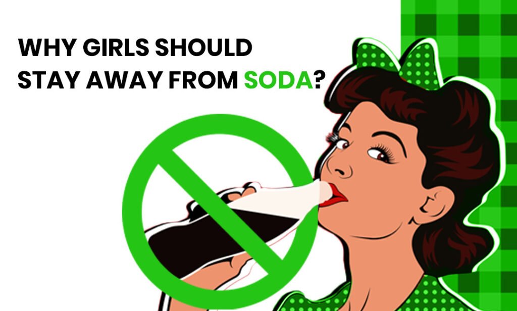 WHY GIRLS SHOULD STAY AWAY FROM SODA