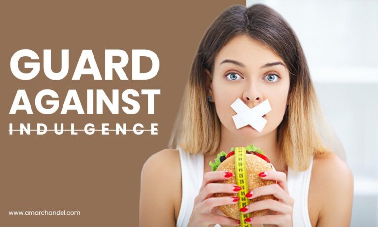 GUARD AGAINST INDULGENCE