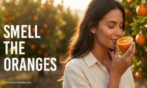 Smell the Oranges