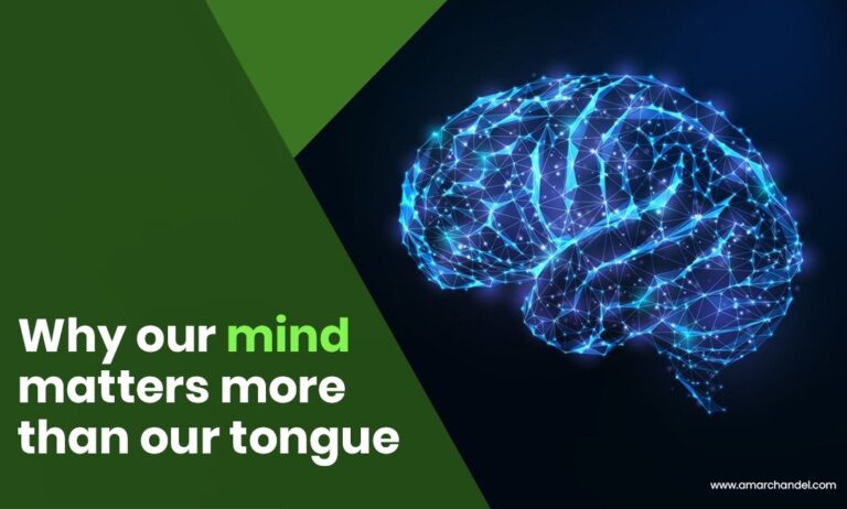 Why does our mind matter more than our tongue?