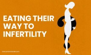 Eating Their Way to Infertility