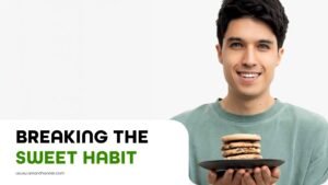 Breaking the Sweet Habit