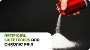 Artificial Sweeteners and Chronic Pain