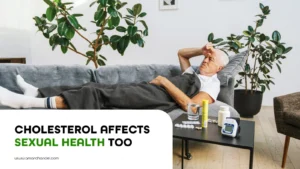 Cholesterol Affects Sexual Health Too