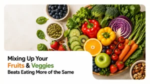 Mixing Up Your Fruits and Veggies Beats Eating More of the Same