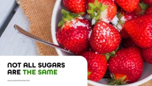 Not All Sugars Are The Same