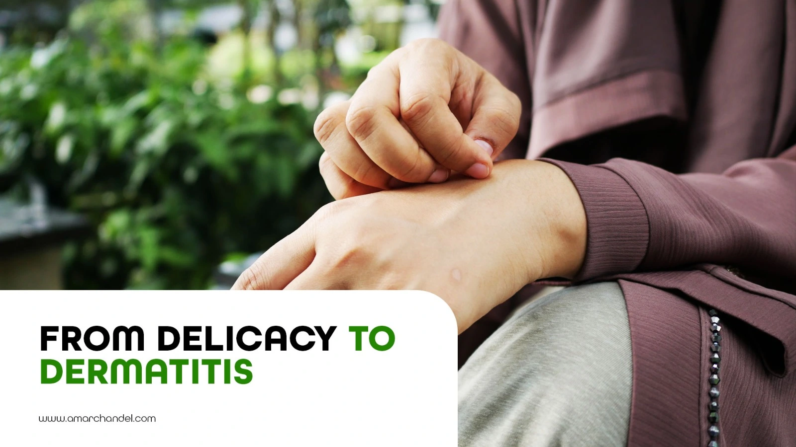 From Delicacy to Dermatitis